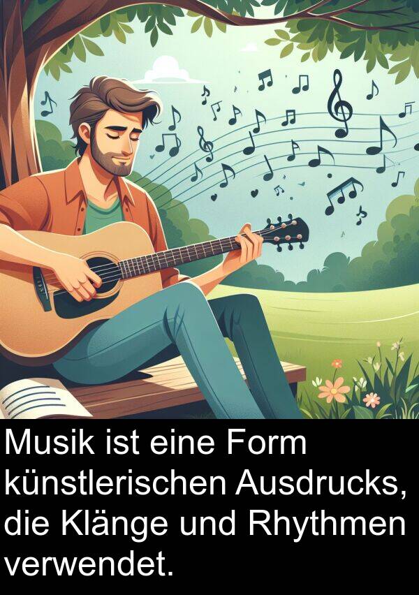 Form: Musik ist eine Form künstlerischen Ausdrucks, die Klänge und Rhythmen verwendet.