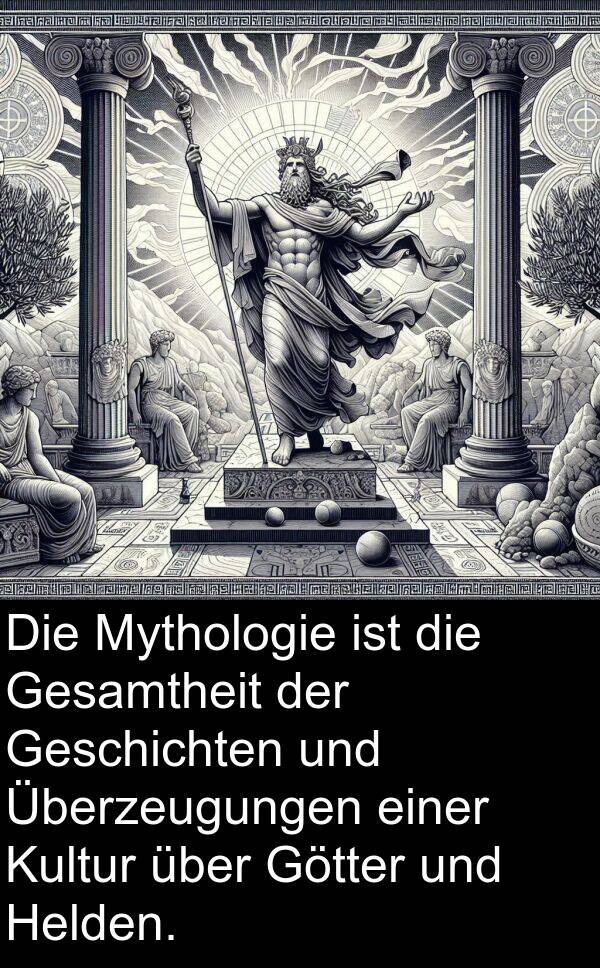 Helden: Die Mythologie ist die Gesamtheit der Geschichten und Überzeugungen einer Kultur über Götter und Helden.