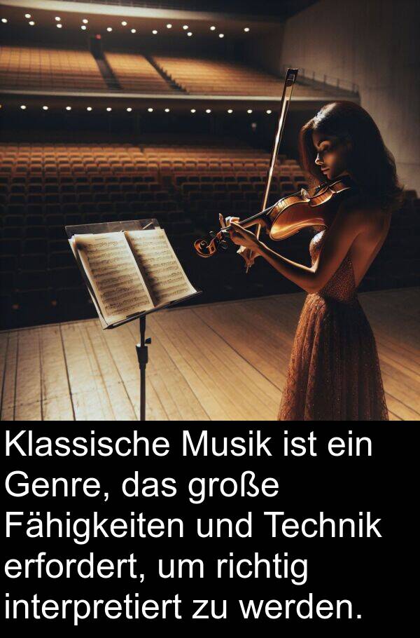 Klassische: Klassische Musik ist ein Genre, das große Fähigkeiten und Technik erfordert, um richtig interpretiert zu werden.