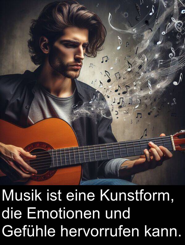 kann: Musik ist eine Kunstform, die Emotionen und Gefühle hervorrufen kann.