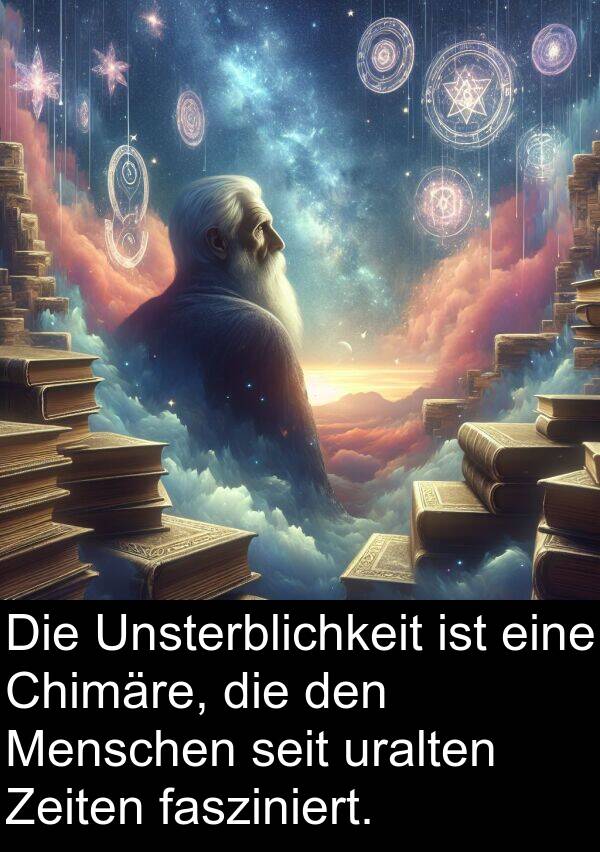 fasziniert: Die Unsterblichkeit ist eine Chimäre, die den Menschen seit uralten Zeiten fasziniert.