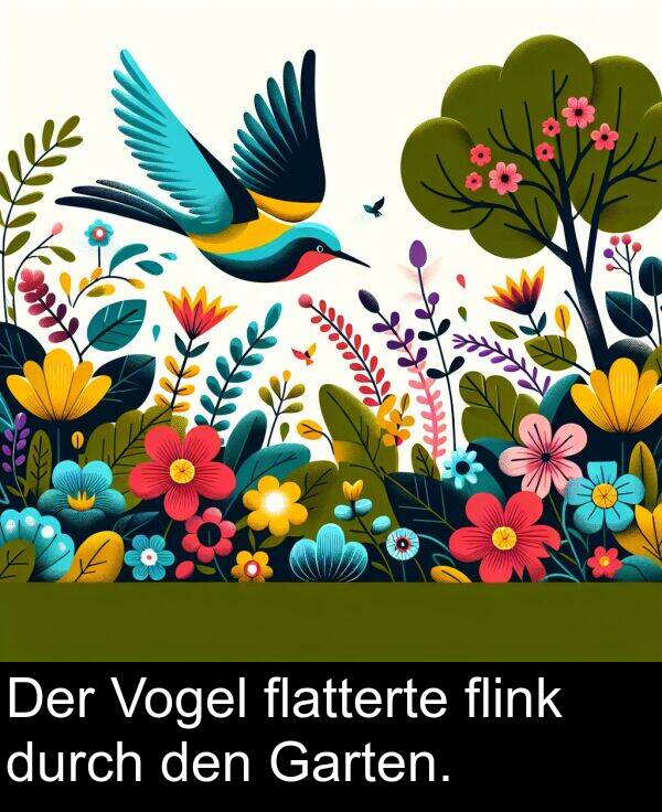 flink: Der Vogel flatterte flink durch den Garten.