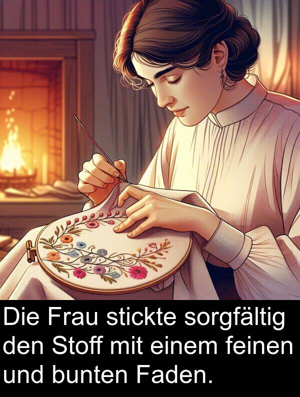 sorgfältig: Die Frau stickte sorgfältig den Stoff mit einem feinen und bunten Faden.