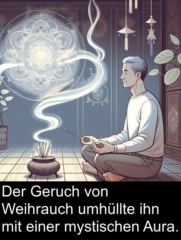 einer: Der Geruch von Weihrauch umhüllte ihn mit einer mystischen Aura.