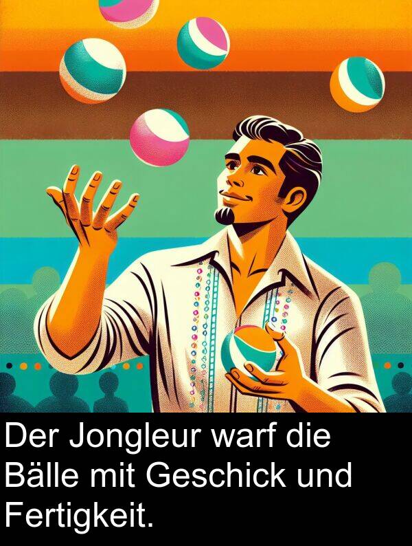 Jongleur: Der Jongleur warf die Bälle mit Geschick und Fertigkeit.