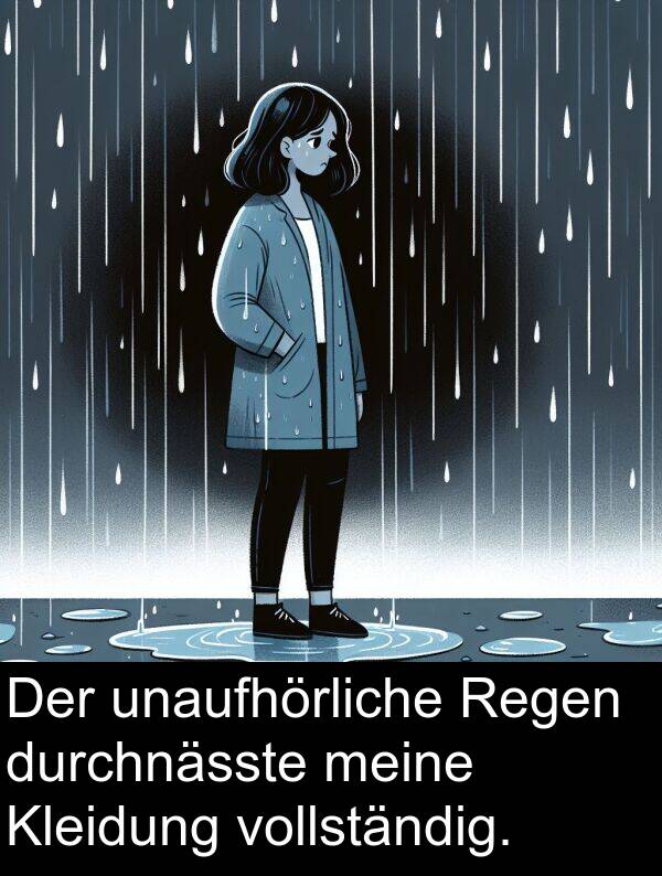 Regen: Der unaufhörliche Regen durchnässte meine Kleidung vollständig.