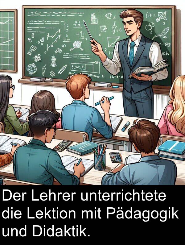 Didaktik: Der Lehrer unterrichtete die Lektion mit Pädagogik und Didaktik.