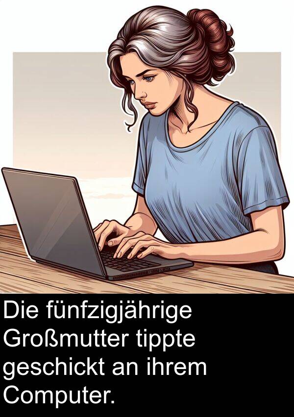 tippte: Die fünfzigjährige Großmutter tippte geschickt an ihrem Computer.