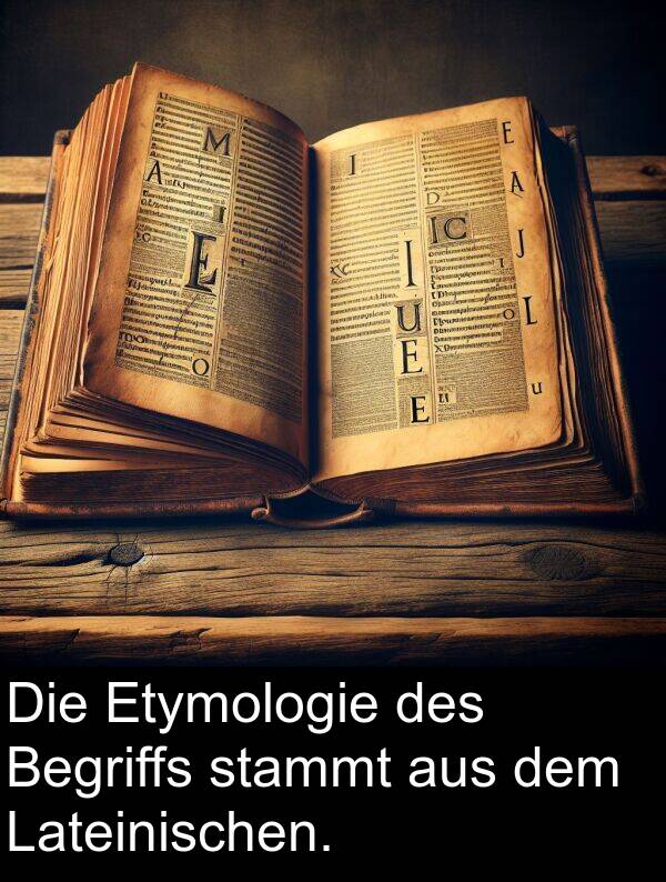 Etymologie: Die Etymologie des Begriffs stammt aus dem Lateinischen.