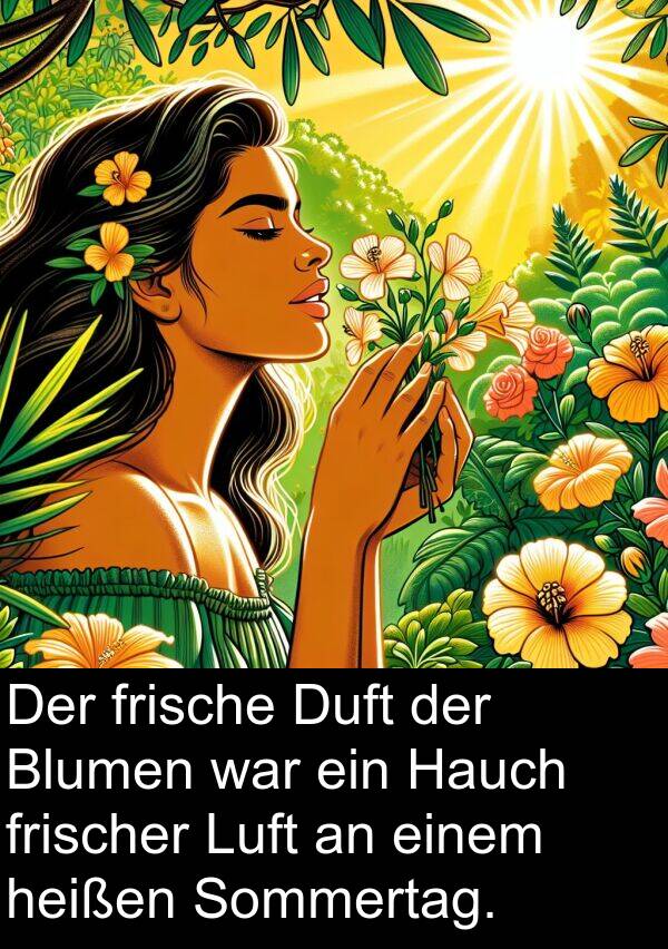 Duft: Der frische Duft der Blumen war ein Hauch frischer Luft an einem heißen Sommertag.