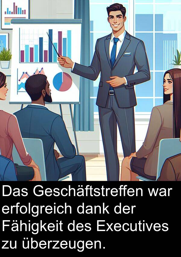 erfolgreich: Das Geschäftstreffen war erfolgreich dank der Fähigkeit des Executives zu überzeugen.