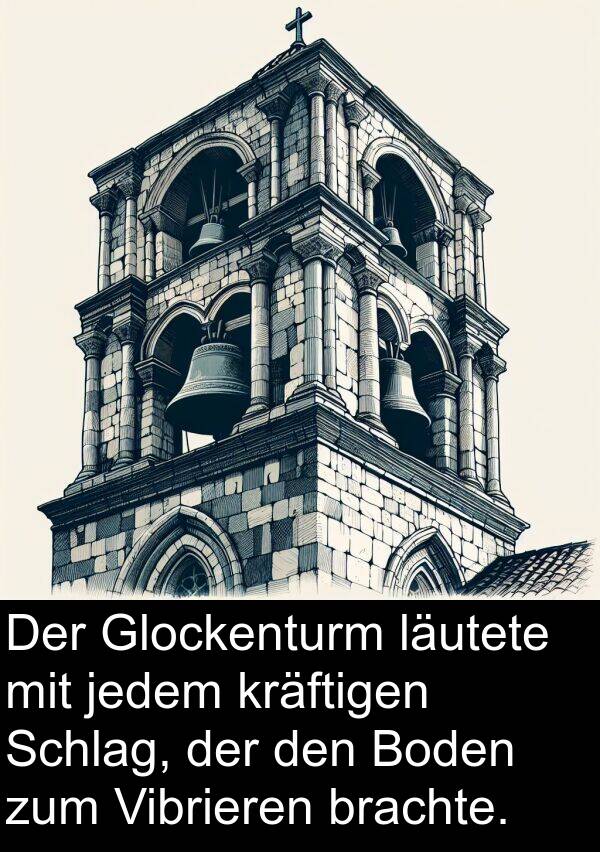 Vibrieren: Der Glockenturm läutete mit jedem kräftigen Schlag, der den Boden zum Vibrieren brachte.