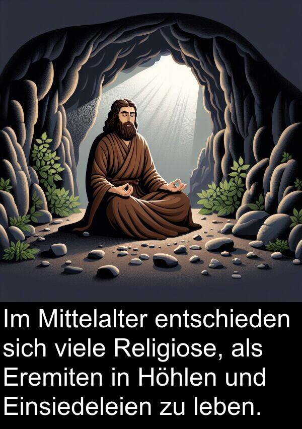 entschieden: Im Mittelalter entschieden sich viele Religiose, als Eremiten in Höhlen und Einsiedeleien zu leben.