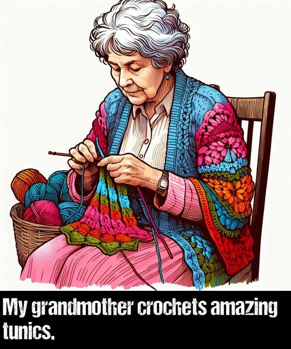 grandmother: My grandmother crochets amazing tunics.