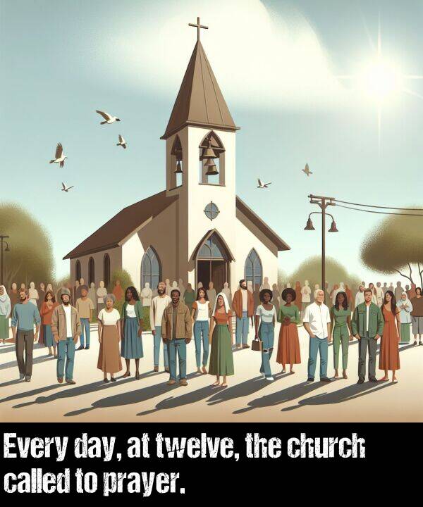 twelve: Every day, at twelve, the church called to prayer.