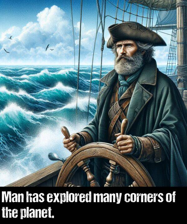 many: Man has explored many corners of the planet.