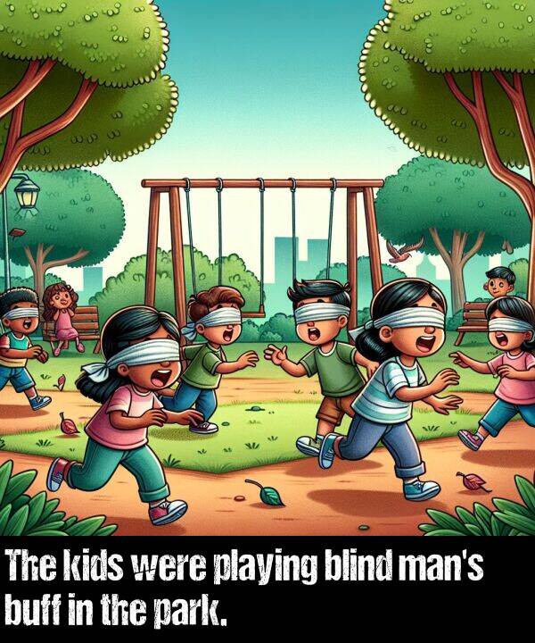 blind: The kids were playing blind man's buff in the park.