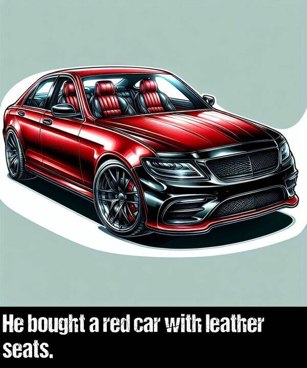 with: He bought a red car with leather seats.