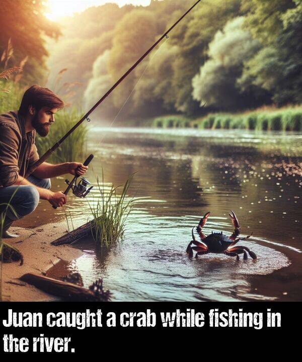 fishing: Juan caught a crab while fishing in the river.