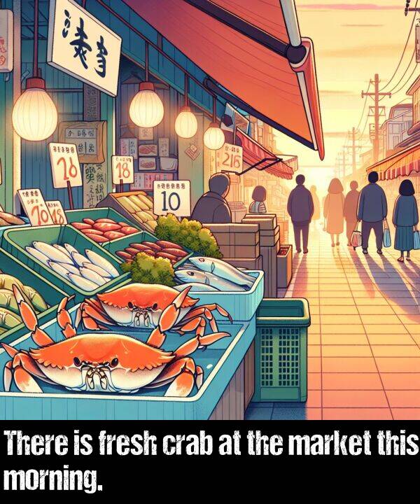 this: There is fresh crab at the market this morning.