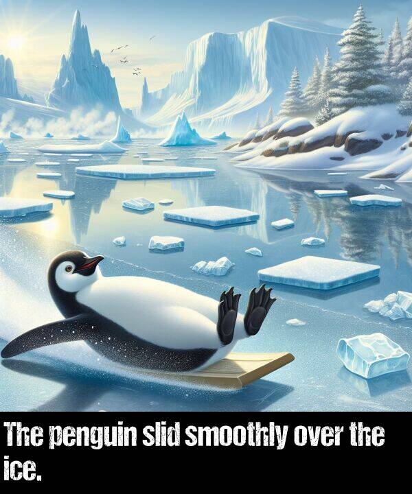 over: The penguin slid smoothly over the ice.