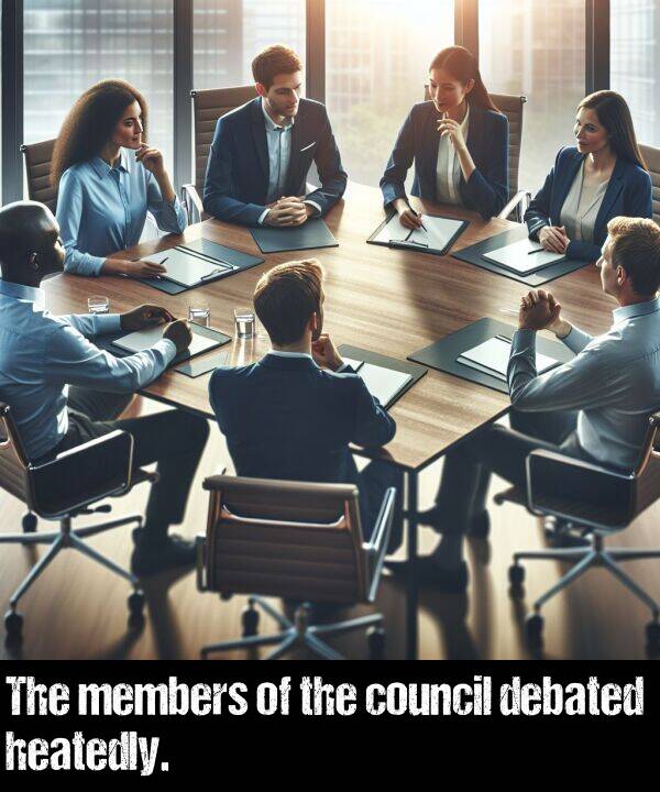 council: The members of the council debated heatedly.