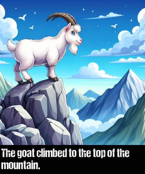 goat: The goat climbed to the top of the mountain.