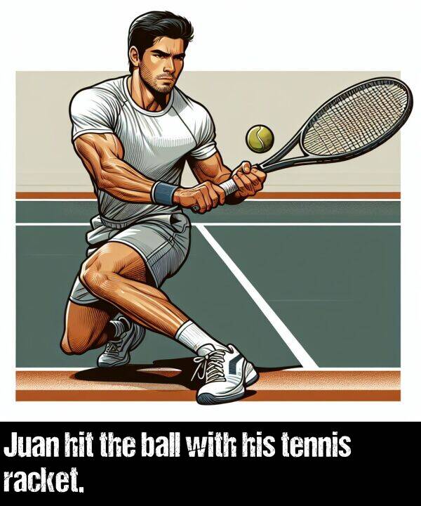 his: Juan hit the ball with his tennis racket.