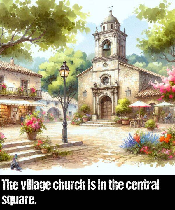 central: The village church is in the central square.