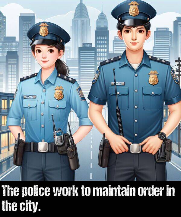 police: The police work to maintain order in the city.