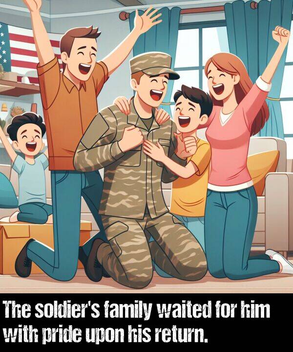 family: The soldier's family waited for him with pride upon his return.