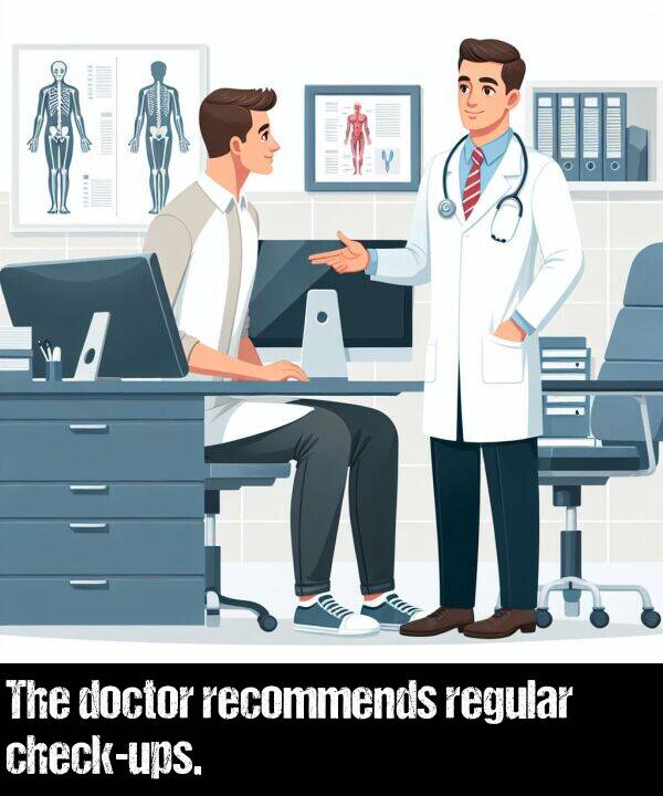 recommends: The doctor recommends regular check-ups.