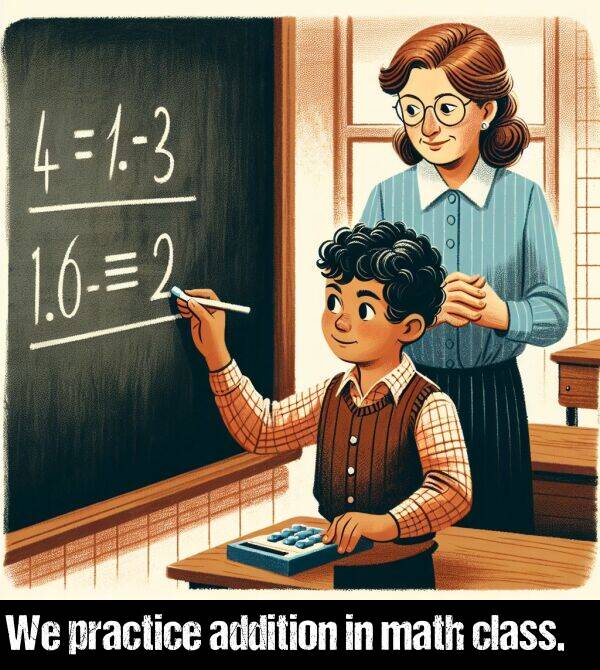 math: We practice addition in math class.