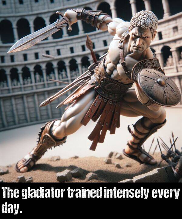 gladiator: The gladiator trained intensely every day.