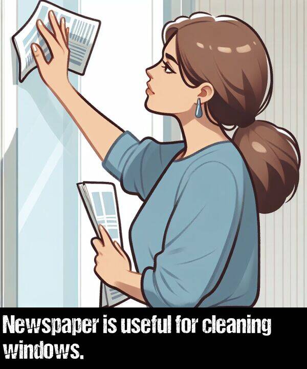 for: Newspaper is useful for cleaning windows.