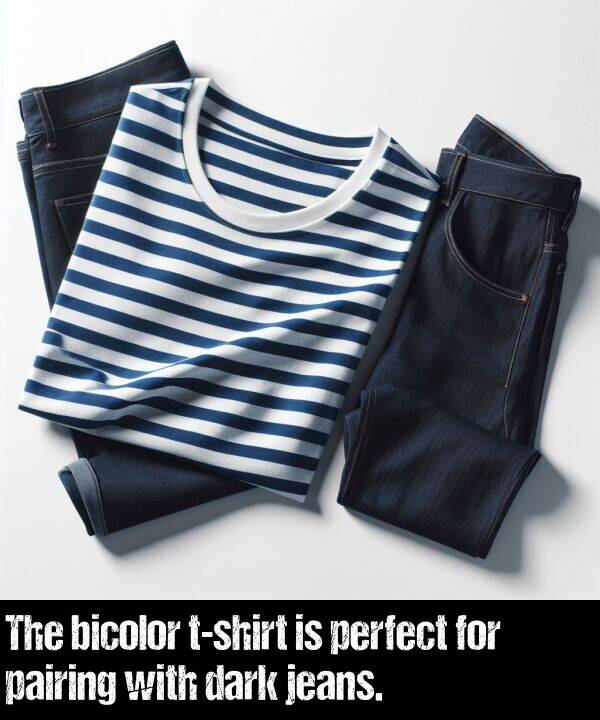 bicolor: The bicolor t-shirt is perfect for pairing with dark jeans.