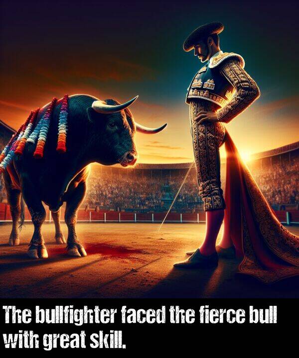 faced: The bullfighter faced the fierce bull with great skill.