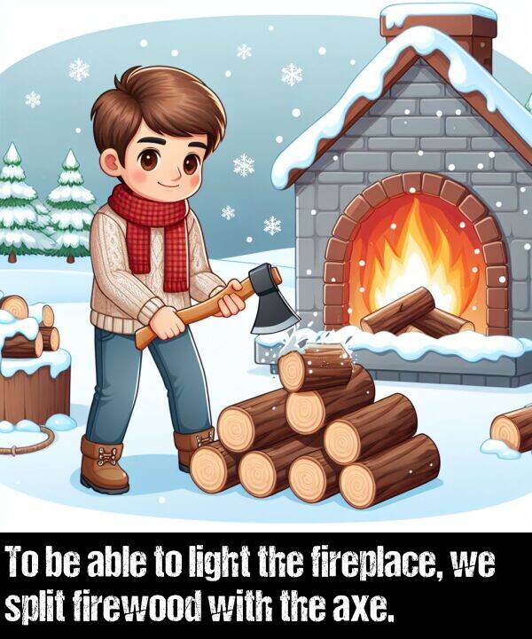 firewood: To be able to light the fireplace, we split firewood with the axe.