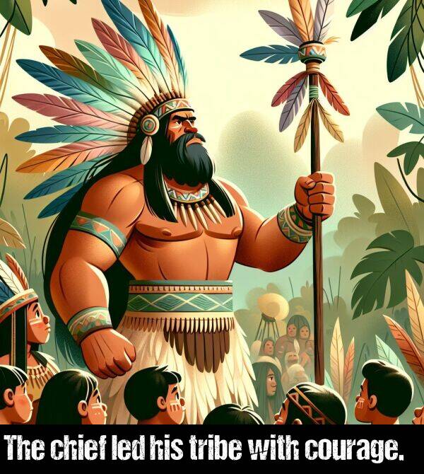 his: The chief led his tribe with courage.