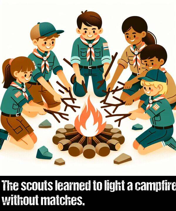 light: The scouts learned to light a campfire without matches.