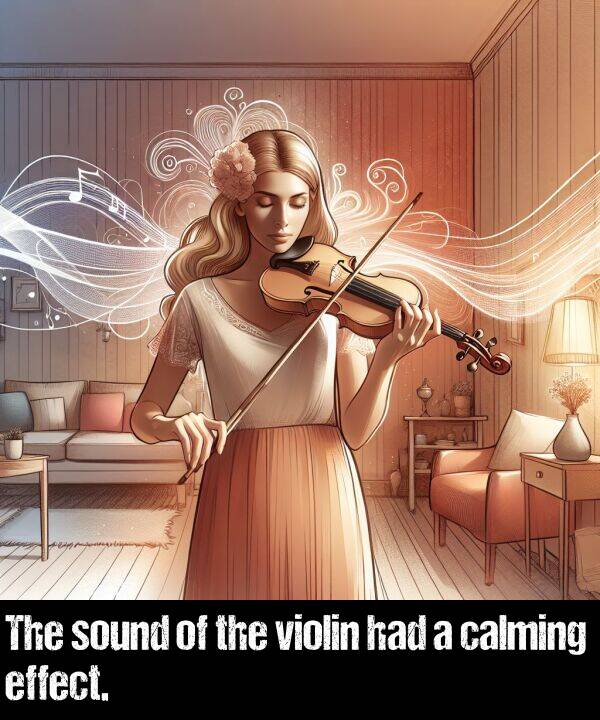 had: The sound of the violin had a calming effect.