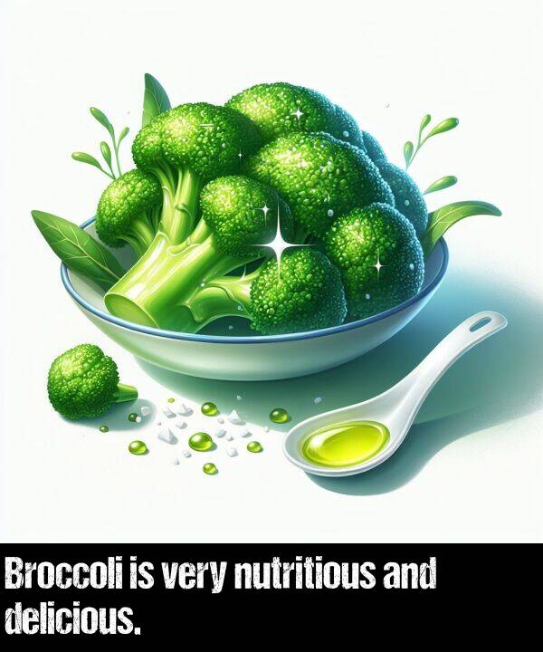 and: Broccoli is very nutritious and delicious.