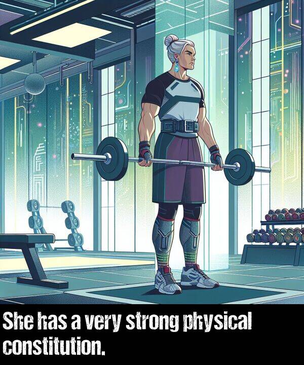 very: She has a very strong physical constitution.