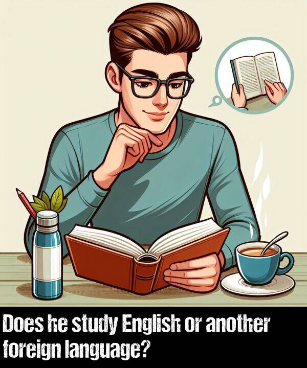 another: Does he study English or another foreign language?