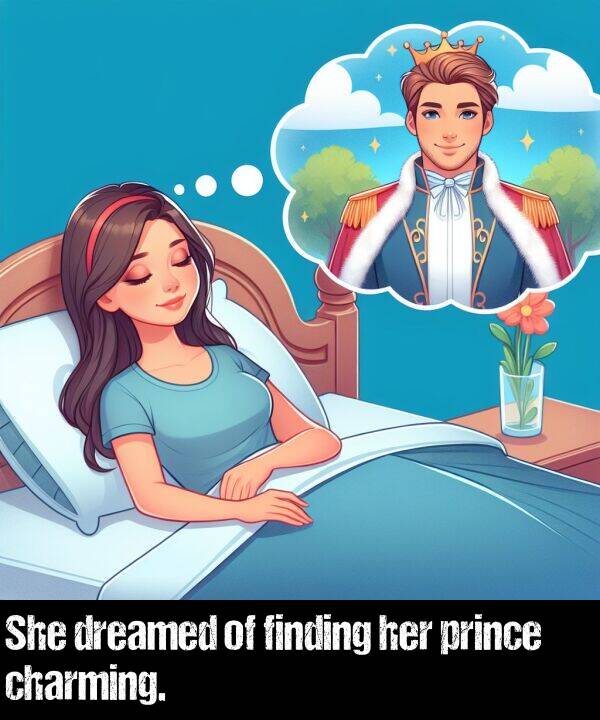 her: She dreamed of finding her prince charming.