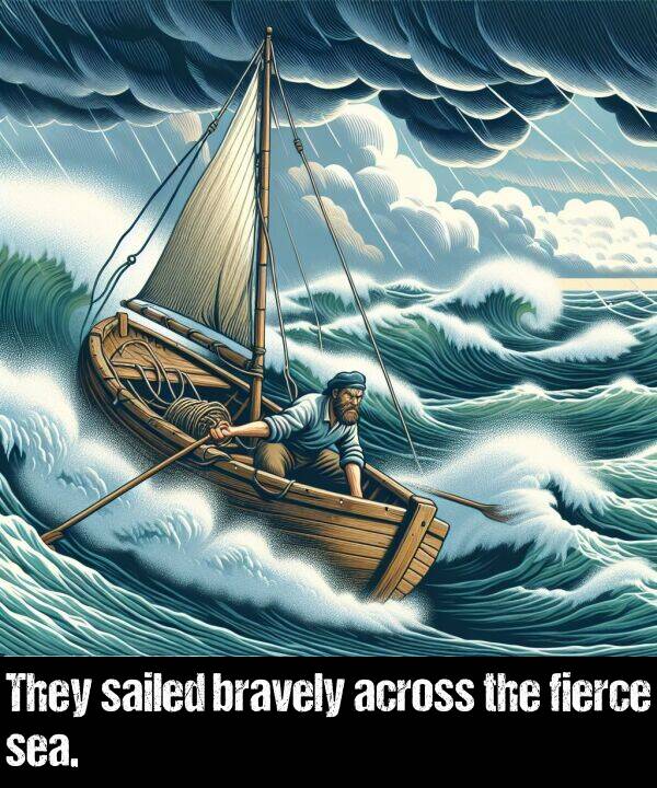 sea: They sailed bravely across the fierce sea.