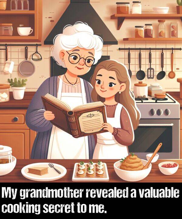 grandmother: My grandmother revealed a valuable cooking secret to me.