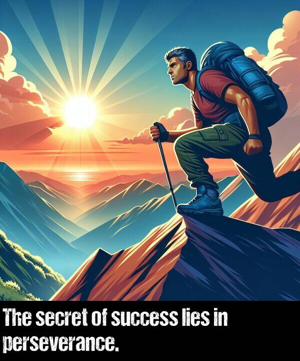 perseverance: The secret of success lies in perseverance.