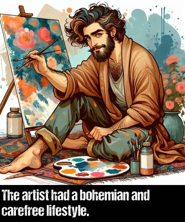 bohemian: The artist had a bohemian and carefree lifestyle.