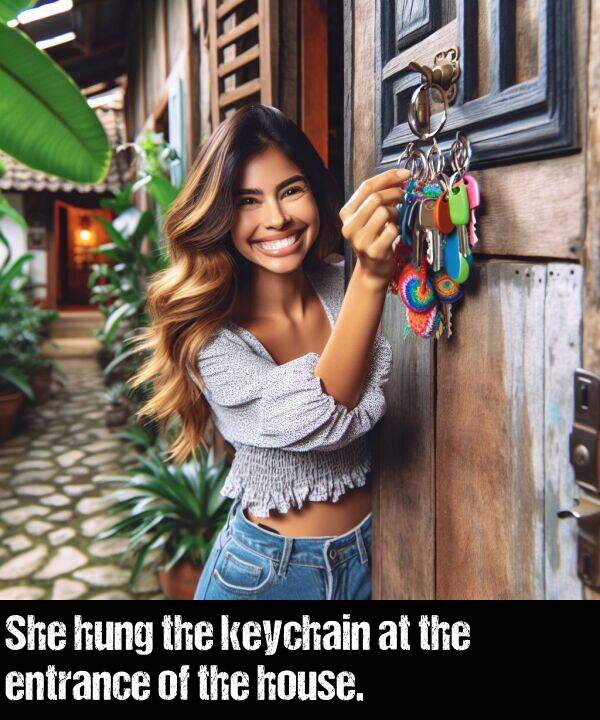 entrance: She hung the keychain at the entrance of the house.